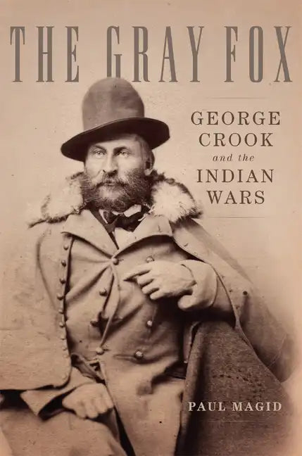 The Gray Fox: George Crook and the Indian Wars - Paperback