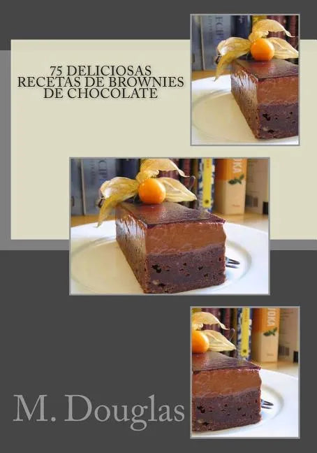 75 Deliciosas Recetas de Brownies de Chocolate - Paperback