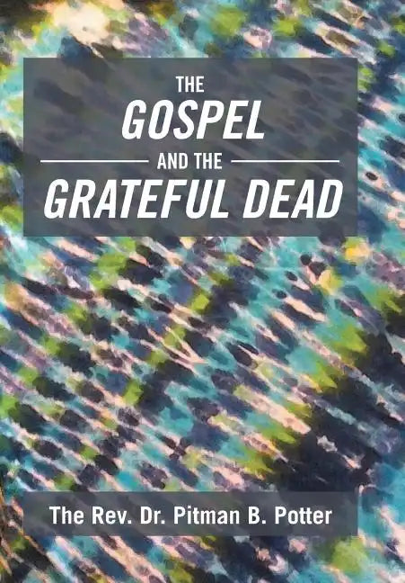 The Gospel and the Grateful Dead - Hardcover