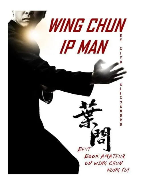 Ip Man Wing Chun: Best Amateur Book on Wing Chun - Paperback