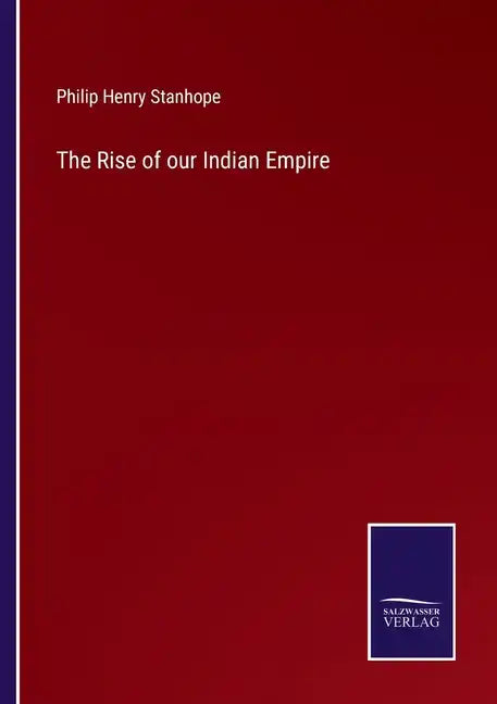 The Rise of our Indian Empire - Paperback