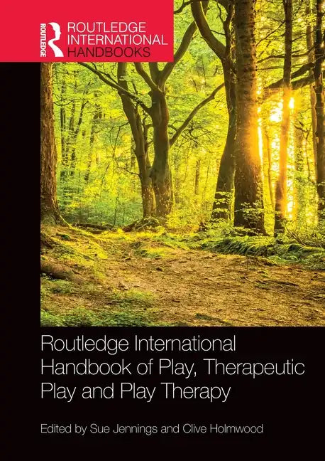 Routledge International Handbook of Play, Therapeutic Play and Play Therapy - Paperback