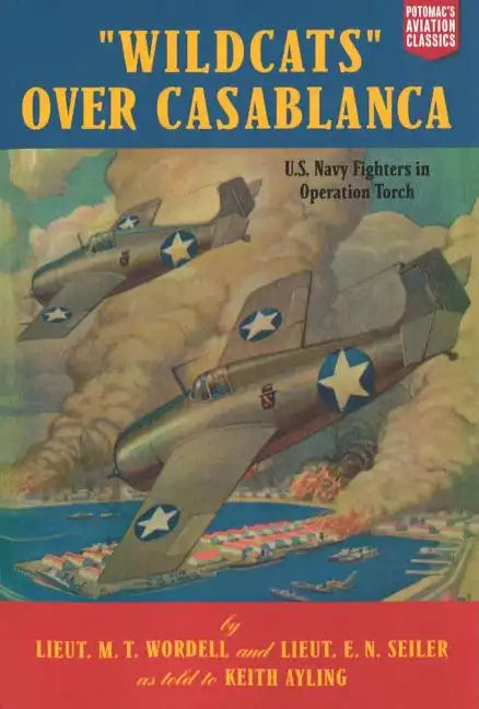 Wildcats Over Casablanca: U.S. Navy Fighters in Operation Torch - Paperback
