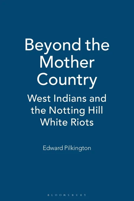 Beyond the Mother Country: West Indians and the Notting Hill White Riots - Paperback