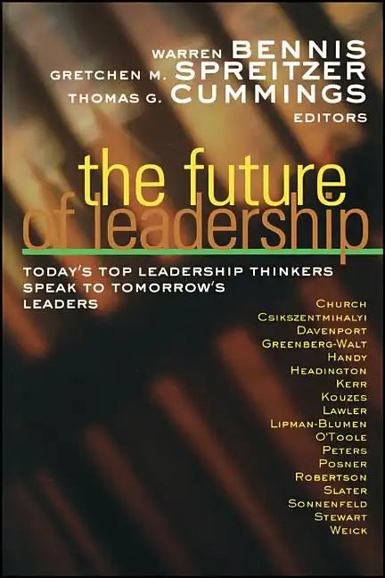 The Future of Leadership: Today's Top Leadership Thinkers Speak to Tomorrow's Leaders - Paperback