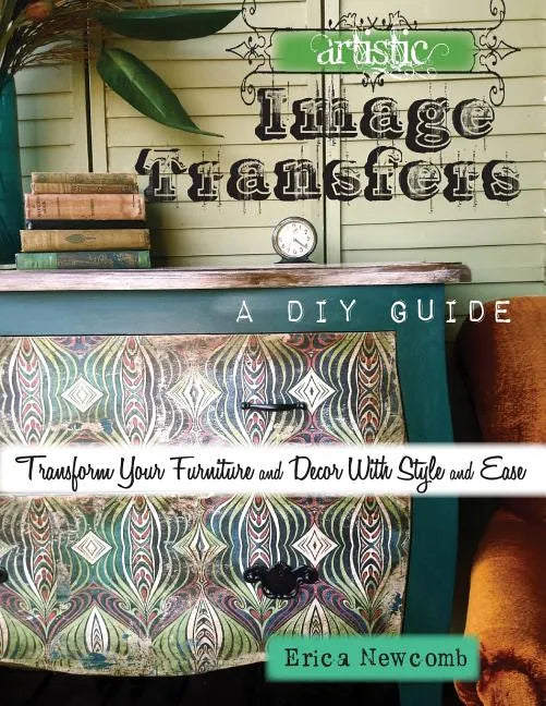 Artistic Image Transfers: A DIY Guide - Paperback