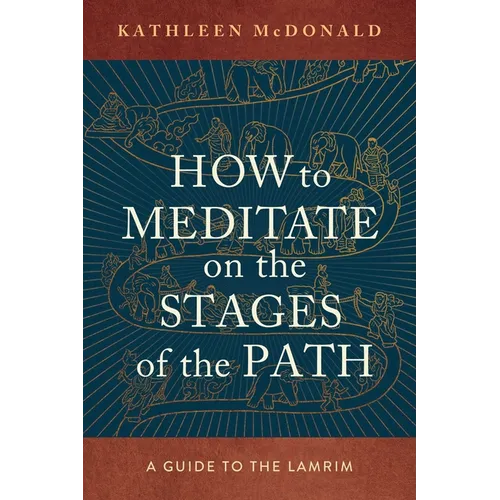 How to Meditate on the Stages of the Path: A Guide to the Lamrim - Paperback