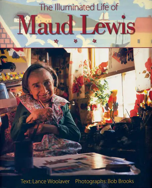 The Illuminated Life of Maud Lewis - Paperback