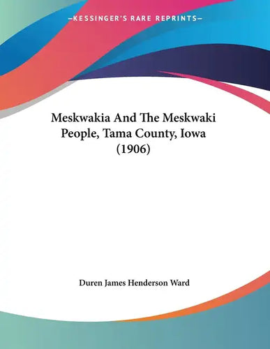 Meskwakia And The Meskwaki People, Tama County, Iowa (1906) - Paperback