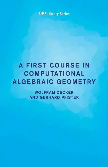 A First Course in Computational Algebraic Geometry - Paperback