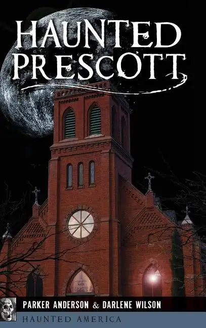Haunted Prescott - Hardcover
