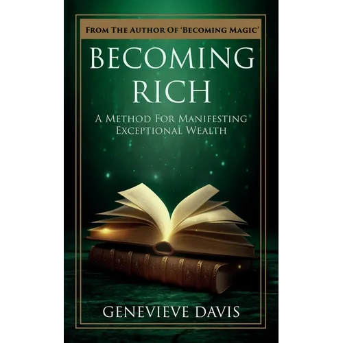 Becoming Rich: A Method for Manifesting Exceptional Wealth - Paperback
