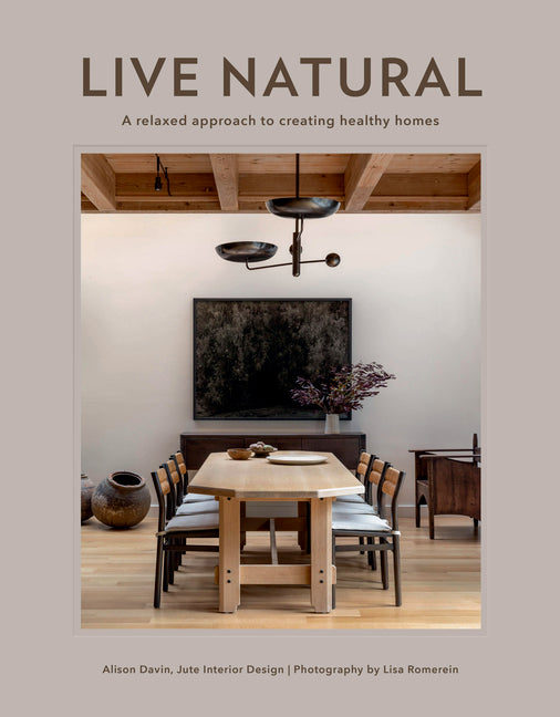 Live Natural: A Relaxed Approach to Creating Healthy Homes - Hardcover