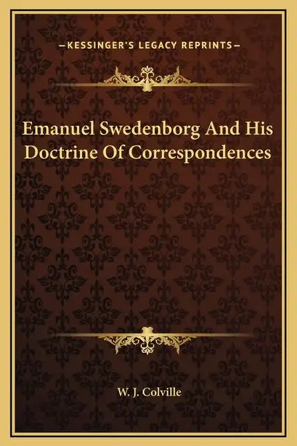 Emanuel Swedenborg and His Doctrine of Correspondences - Hardcover