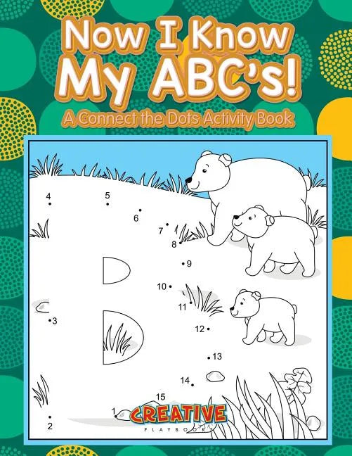 Now I Know My Abc's! a Connect the Dots Activity Book - Paperback