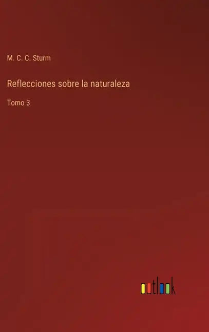 Reflecciones sobre la naturaleza: Tomo 3 - Hardcover