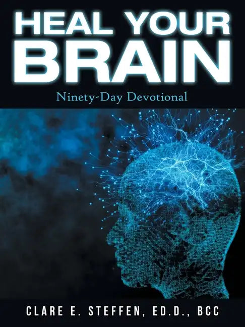 Heal Your Brain: Ninety-Day Devotional - Paperback