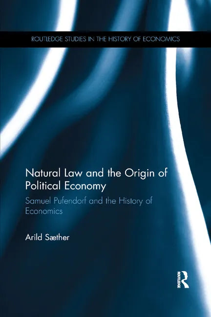 Natural Law and the Origin of Political Economy: Samuel Pufendorf and the History of Economics - Paperback