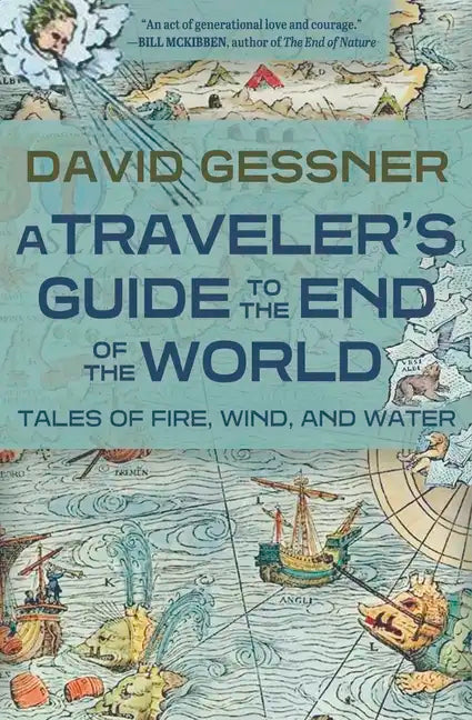 A Traveler's Guide to the End of the World: Tales of Fire, Wind, and Water - Paperback