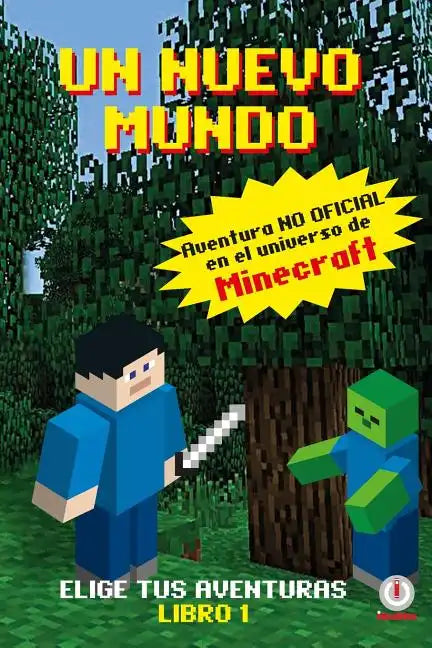 Un Mundo Nuevo: Aventuras en el universo de Minecraft - Paperback