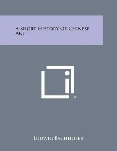A Short History of Chinese Art - Paperback