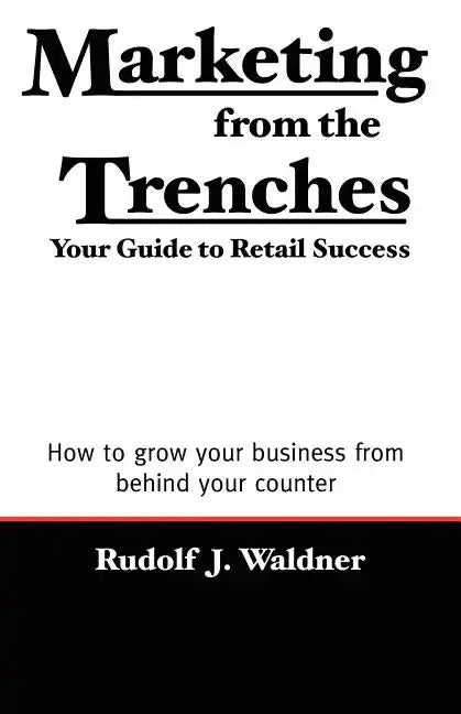 Marketing from the Trenches: Your Guide to Retail Success - Paperback