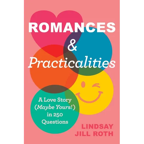 Romances & Practicalities: A Love Story (Maybe Yours!) in 250 Questions - Hardcover