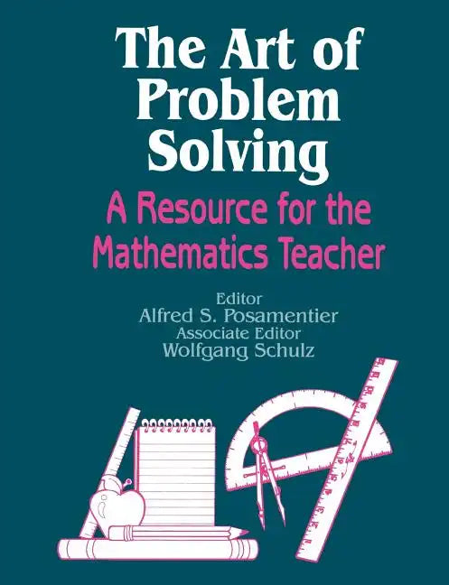 The Art of Problem Solving: A Resource for the Mathematics Teacher - Paperback