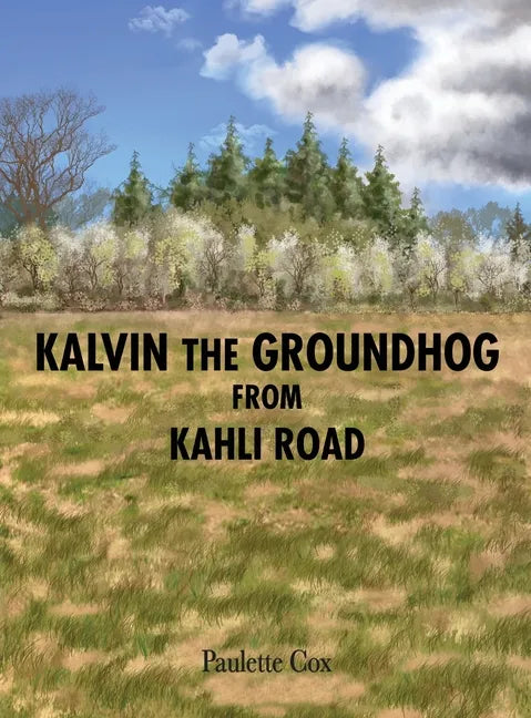 Kalvin the Groundhog from Kahli Road - Hardcover