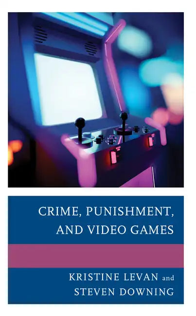 Crime, Punishment, and Video Games - Hardcover