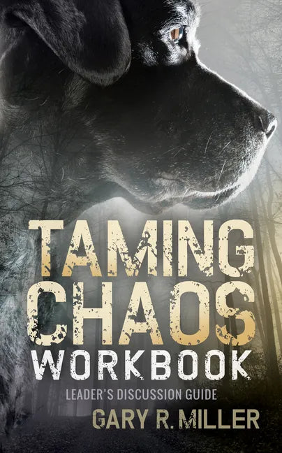 Taming Chaos Workbook: Leaders Discussion Guide - Paperback