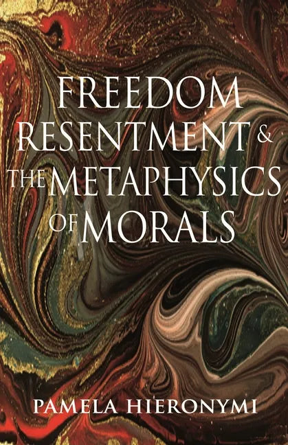Freedom, Resentment, and the Metaphysics of Morals - Paperback