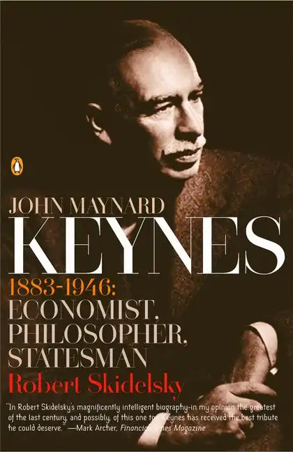 John Maynard Keynes: 1883-1946: Economist, Philosopher, Statesman - Paperback