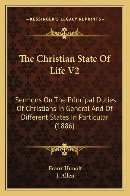 The Christian State Of Life V2: Sermons On The Principal Duties Of Christians In General And Of Different States In Particular (1886) - Paperback