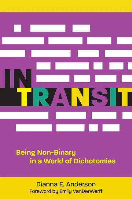 In Transit: Being Non-Binary in a World of Dichotomies - Hardcover