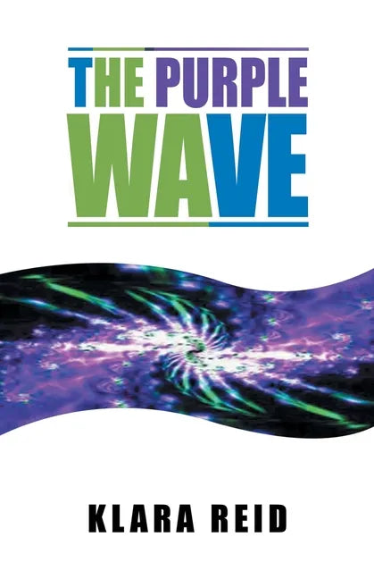 The Purple Wave: Ancient Science Modern Technology, A Marriage made in Heaven - Paperback