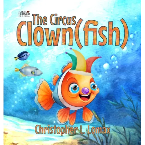 The Circus Clownfish - Hardcover