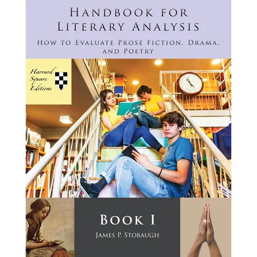 Handbook for Literary Analysis Book I: How to Evaluate Prose Fiction, Drama, and Poetry - Paperback