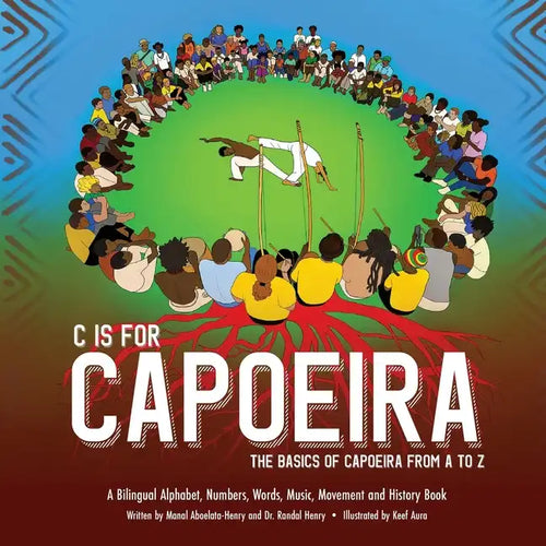 C is for Capoeira: The Basics of Capoeira from A to Z - Paperback