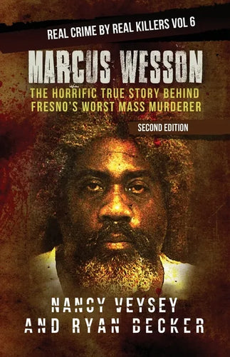 Marcus Wesson: The Horrific True Story Behind Fresno's Worst Mass Murderer - Paperback