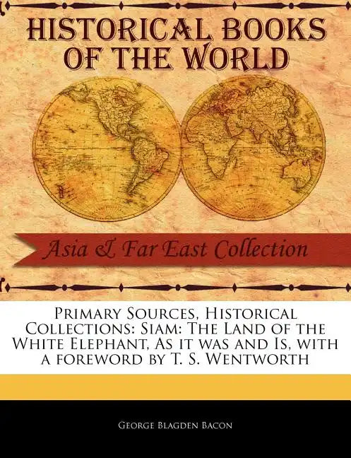 Siam: The Land of the White Elephant, as It Was and Is - Paperback