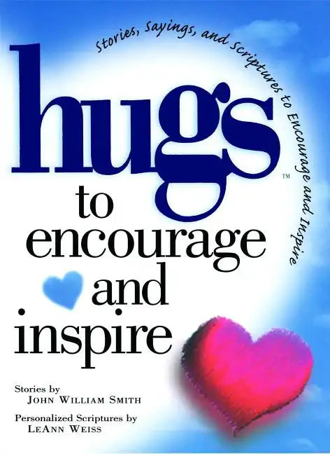 Hugs to Encourage and Inspire: Stories, Sayings, and Scriptures to Encourage and - Paperback