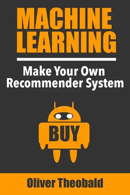 Machine Learning: Make Your Own Recommender System - Paperback