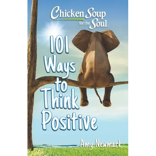 Chicken Soup for the Soul: 101 Ways to Think Positive - Paperback