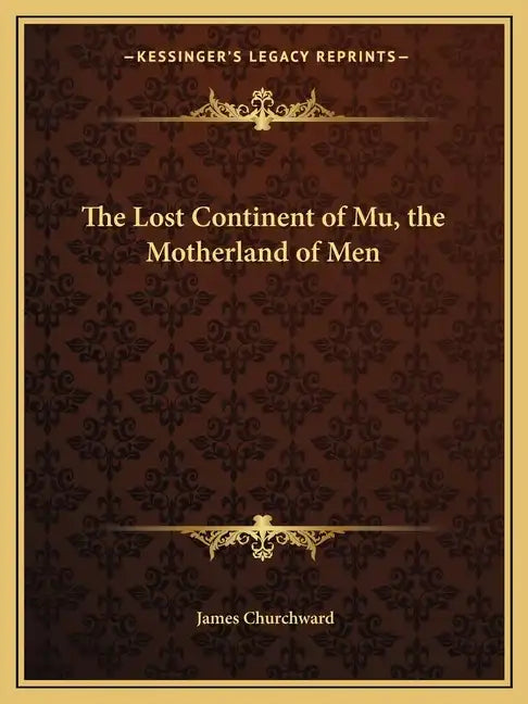 The Lost Continent of Mu, the Motherland of Men - Paperback