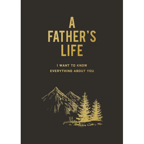 A Father's Life: I Want to Know Everything about You - Paperback