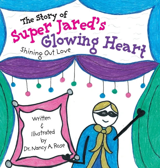 The Story of Super Jared's Glowing Heart: Shining Out Love - Hardcover