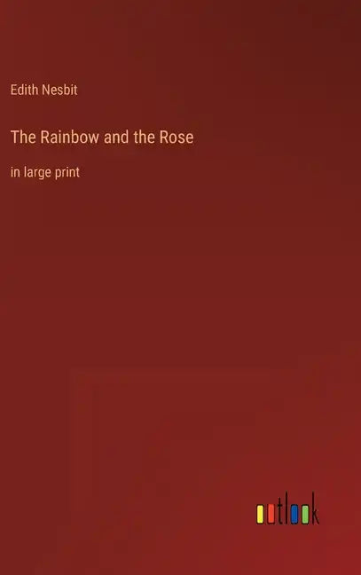The Rainbow and the Rose: in large print - Hardcover