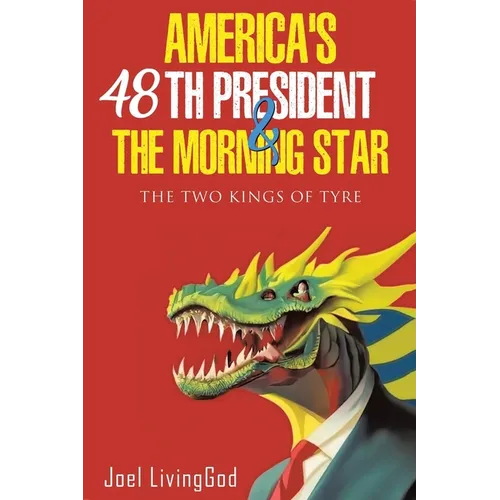 America's 48th President and the Morning Star: The Two Kings of Tyre - Paperback