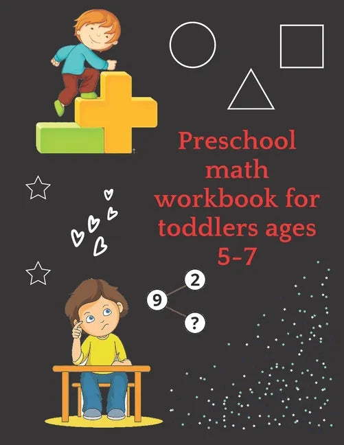 Preschool math workbook for toddlers ages 5-7: Math Preschool Learning Book with Number Tracing and Matching Activities for 5,6 and 7 years old - Paperback